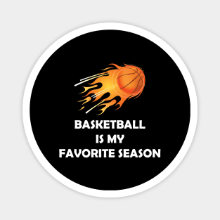 BASKETBALL IS MY FAVORITE SEASON Magnet